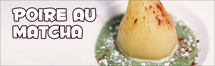 Recette de la poire au matcha